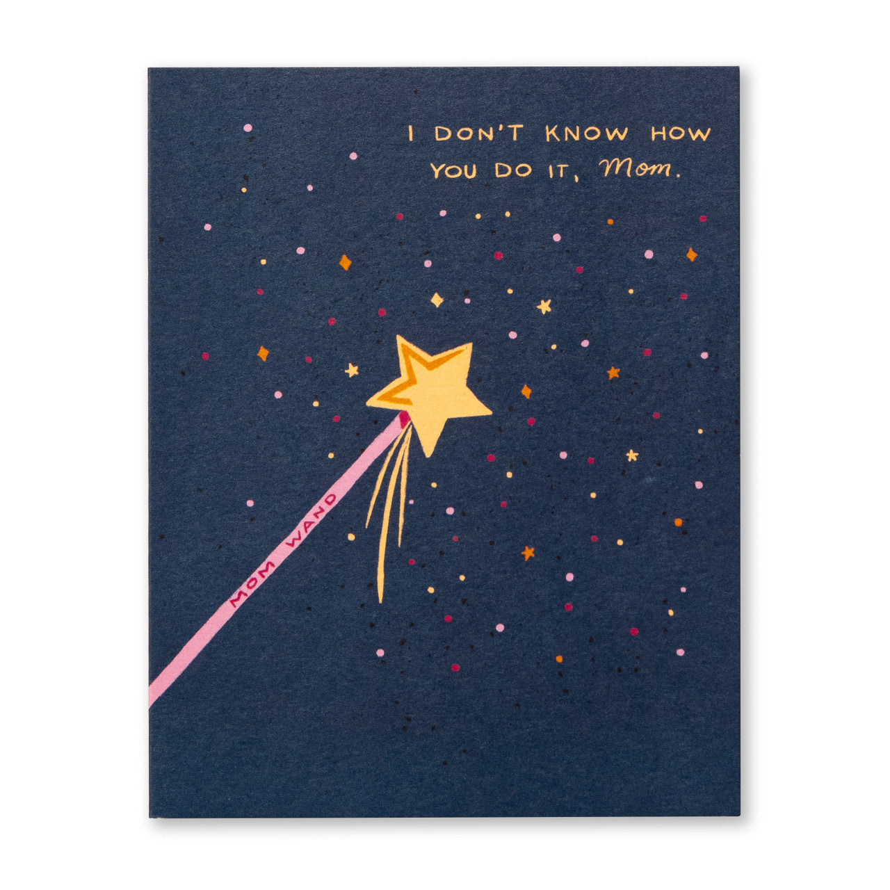 Mother's Day Card - I DON’T KNOW HOW YOU DO IT, MOM.