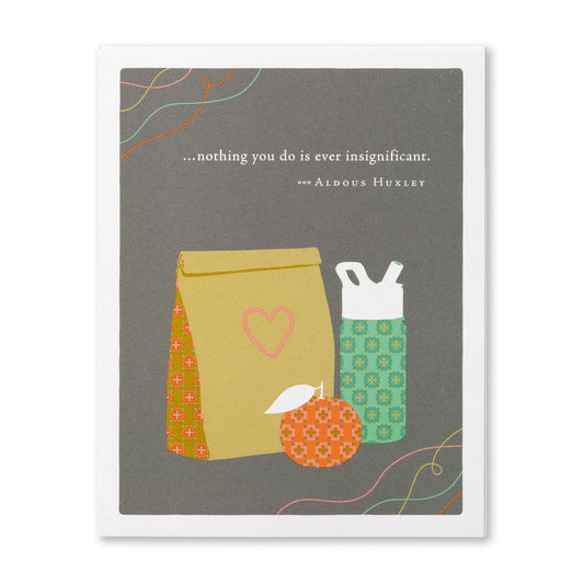 Mother's Day Card - “...NOTHING YOU DO IS EVER INSIGNIFICANT.”